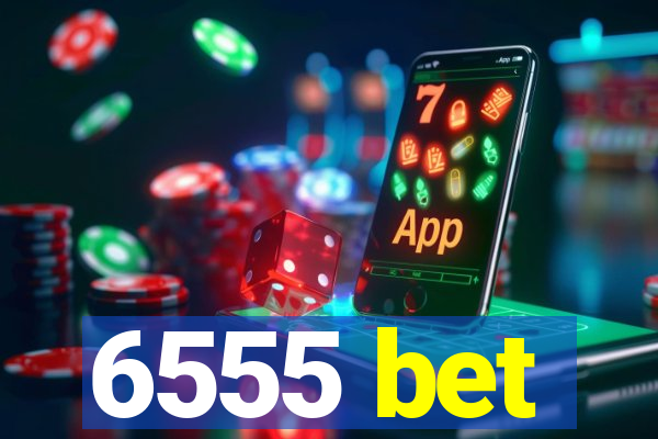 6555 bet